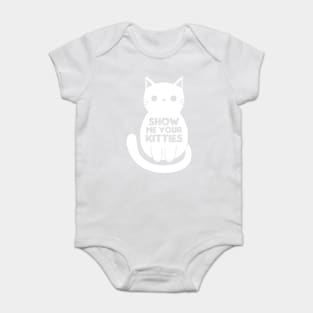 Show Me Your Kitties Baby Bodysuit